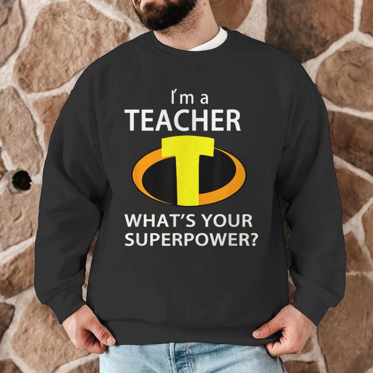 I'm a Teacher What's Your Superpower Teacher Men Graphic Sweatshirt, novelty gifts, funny gifts I'm a Teacher What's Your Superpower Teacher Men Graphic Sweatshirt, novelty gifts, funny gifts