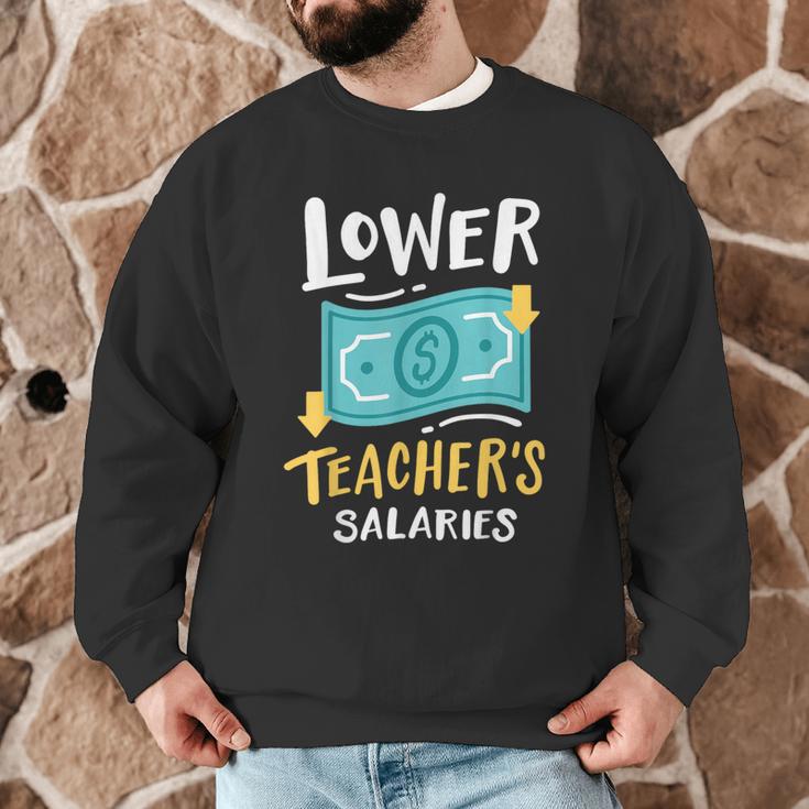 Lower Teacher's Salaries For Men Women Girls Kids Men Graphic Sweatshirt, novelty gifts, funny gifts Lower Teacher's Salaries For Men Women Girls Kids Men Graphic Sweatshirt, novelty gifts, funny gifts