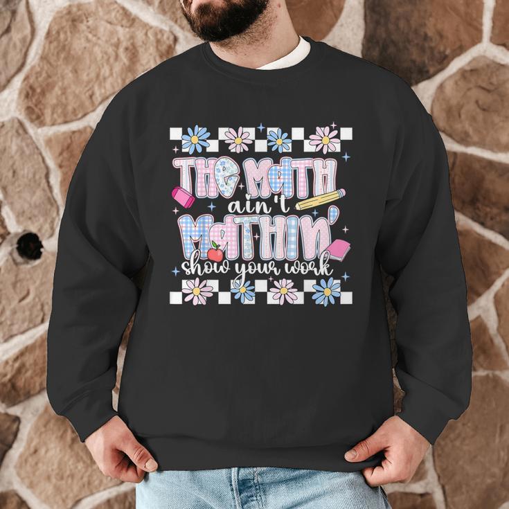 The Math Aint Mathin Meme Show Your Work Floral Math Teacher Men Graphic Sweatshirt, novelty gifts, funny gifts The Math Aint Mathin Meme Show Your Work Floral Math Teacher Men Graphic Sweatshirt, novelty gifts, funny gifts