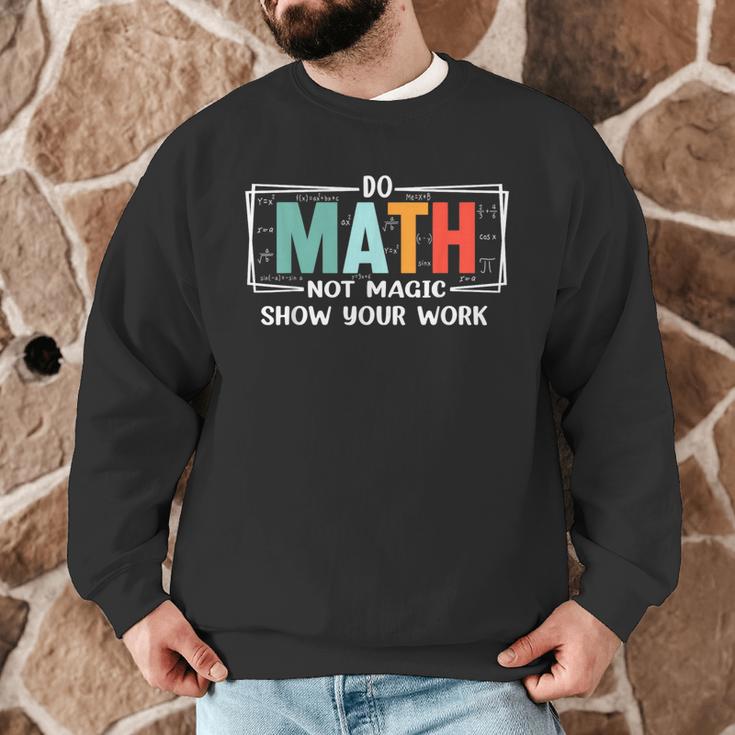 Math Teacher Do Math Not Magic Show Your Work Men Graphic Sweatshirt, novelty gifts, funny gifts Math Teacher Do Math Not Magic Show Your Work Men Graphic Sweatshirt, novelty gifts, funny gifts