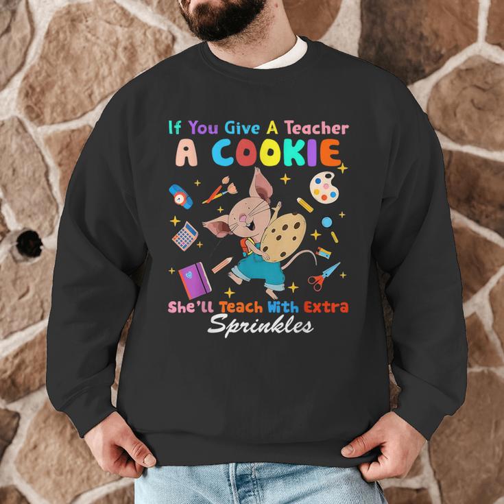 Mouse If You Give A Teacher A Student She Will Love You Men Graphic Sweatshirt, novelty gifts, funny gifts