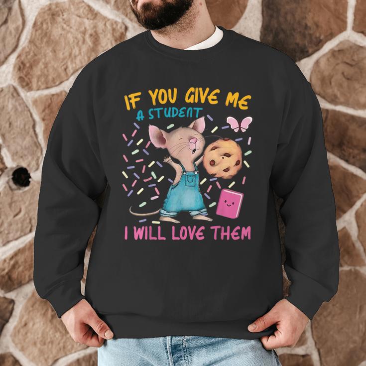 Mouse Teacher If You Give Me A Student I Will Love Them Men Graphic Sweatshirt, novelty gifts, funny gifts Mouse Teacher If You Give Me A Student I Will Love Them Men Graphic Sweatshirt, novelty gifts, funny gifts
