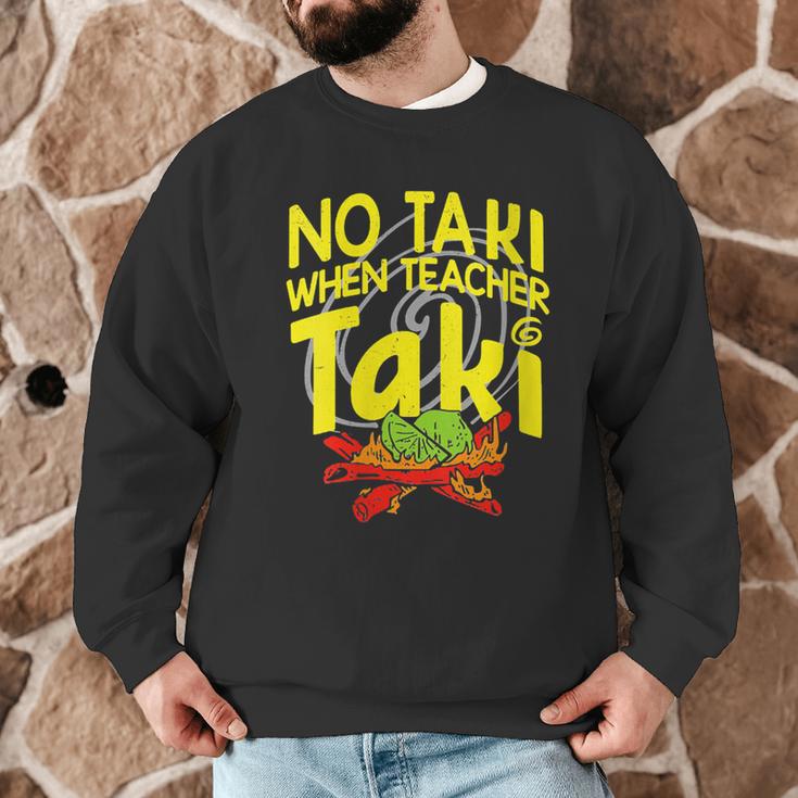 No Taki When Teacher Taki Education Classroom Teacher Men Graphic Sweatshirt, novelty gifts, funny gifts No Taki When Teacher Taki Education Classroom Teacher Men Graphic Sweatshirt, novelty gifts, funny gifts