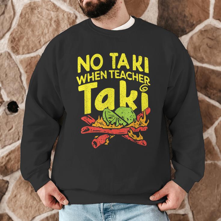 No Taki When Teacher Taki Teacher Pun Humor Men Graphic Sweatshirt, novelty gifts, funny gifts