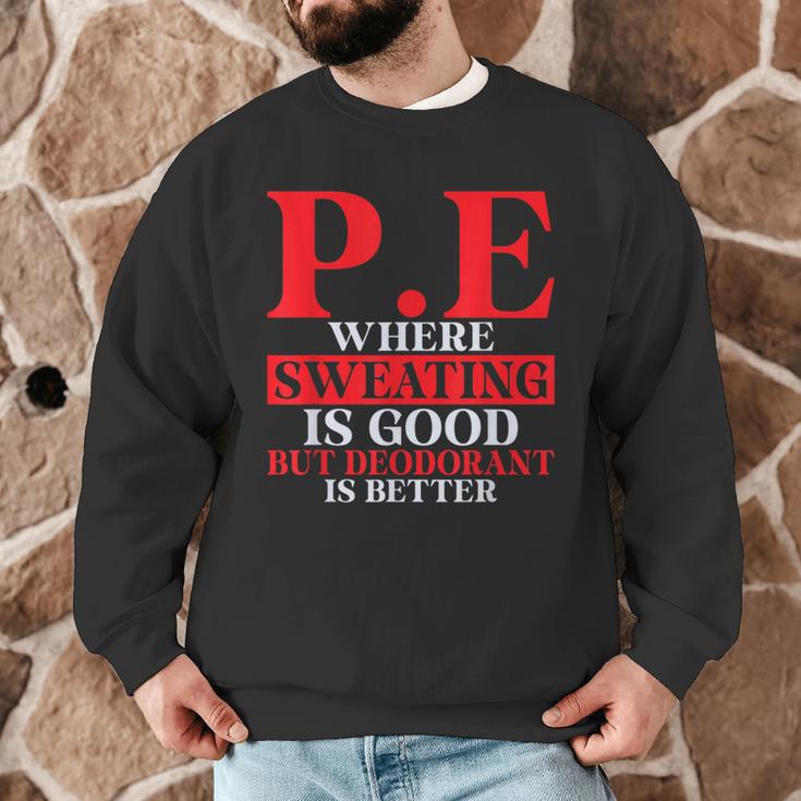 PE Where Sweating Is Good But Deodorant Is Better PE Teacher Men Graphic Sweatshirt, novelty gifts, funny gifts PE Where Sweating Is Good But Deodorant Is Better PE Teacher Men Graphic Sweatshirt, novelty gifts, funny gifts
