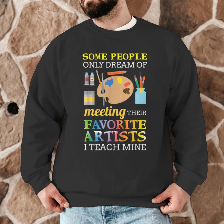Some People Only Dream Of Meeting Art Teacher Teachers Men Graphic Sweatshirt, novelty gifts, funny gifts Some People Only Dream Of Meeting Art Teacher Teachers Men Graphic Sweatshirt, novelty gifts, funny gifts