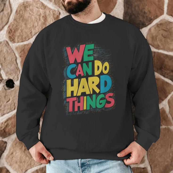 School Teachers Motivational Quote We Can Do Hard Things Men Women Kids Men Graphic Sweatshirt, novelty gifts, funny gifts School Teachers Motivational Quote We Can Do Hard Things Men Women Kids Men Graphic Sweatshirt, novelty gifts, funny gifts