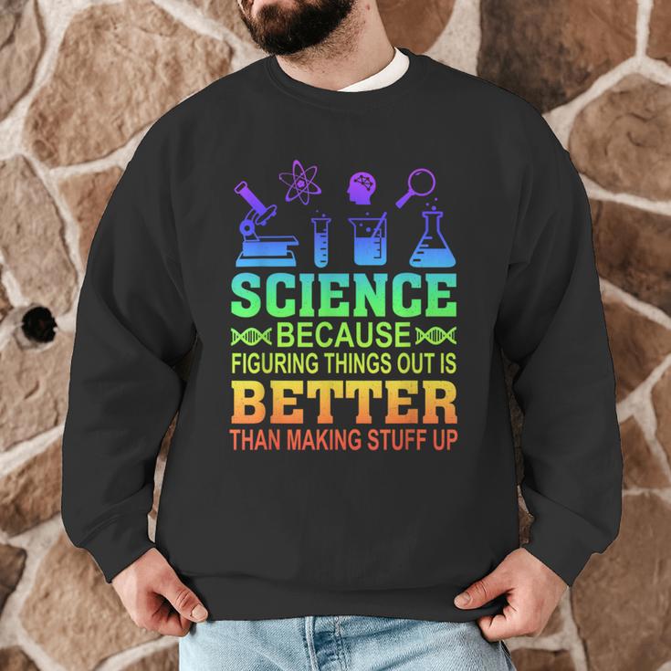 Science Teacher Because Figuring Things Out Is Better Than Men Graphic Sweatshirt, novelty gifts, funny gifts