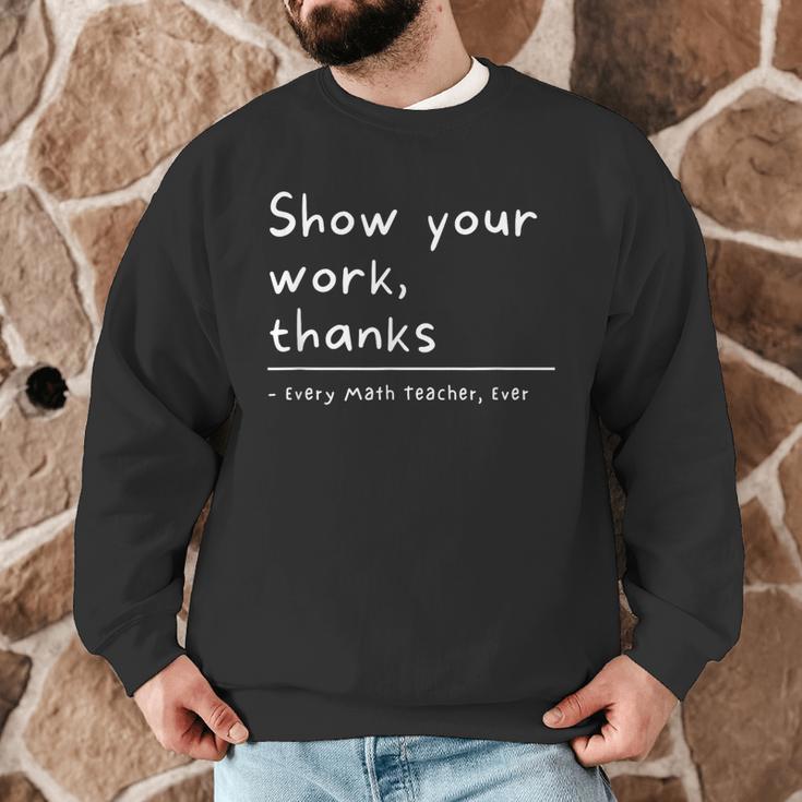 Show Your Work Thanks Math Teacher Men Graphic Sweatshirt, novelty gifts, funny gifts Show Your Work Thanks Math Teacher Men Graphic Sweatshirt, novelty gifts, funny gifts
