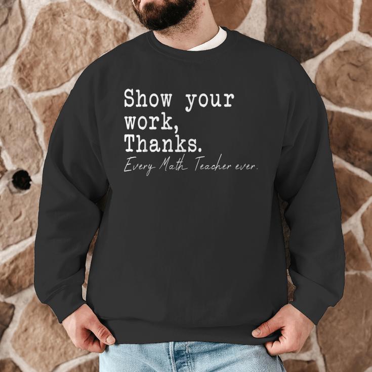 Show Your Work Thanks Math Teacher Men Graphic Sweatshirt, novelty gifts, funny gifts