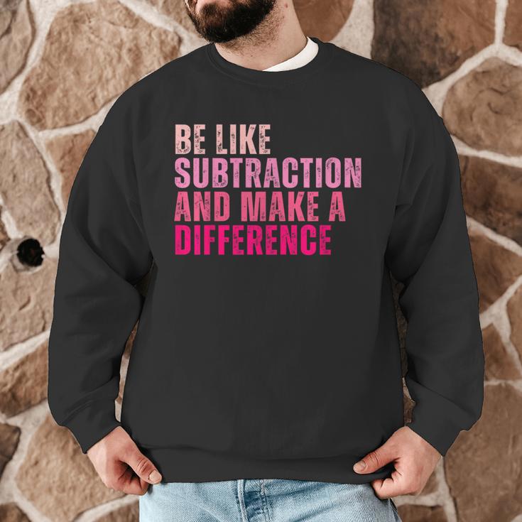 Be Like Subtraction And Make A Difference Math Teacher Men Graphic Sweatshirt, novelty gifts, funny gifts Be Like Subtraction And Make A Difference Math Teacher Men Graphic Sweatshirt, novelty gifts, funny gifts