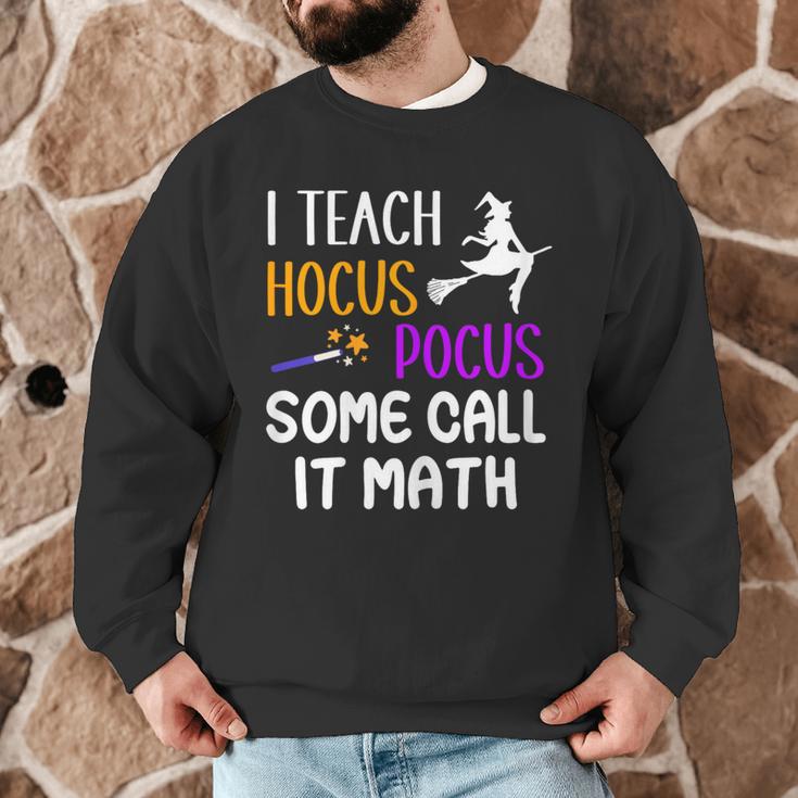I Teach Hocus Pocus Some Call It Math Teacher Men Graphic Sweatshirt, novelty gifts, funny gifts