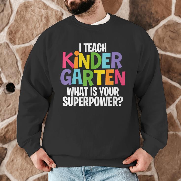 I Teach Kindergarten What Is Your Superpower Teacher Men Graphic Sweatshirt, novelty gifts, funny gifts I Teach Kindergarten What Is Your Superpower Teacher Men Graphic Sweatshirt, novelty gifts, funny gifts