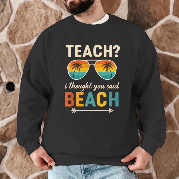 Teach I Thought You Said Beach Teacher Summer Vacation Men Graphic Sweatshirt, novelty gifts, funny gifts