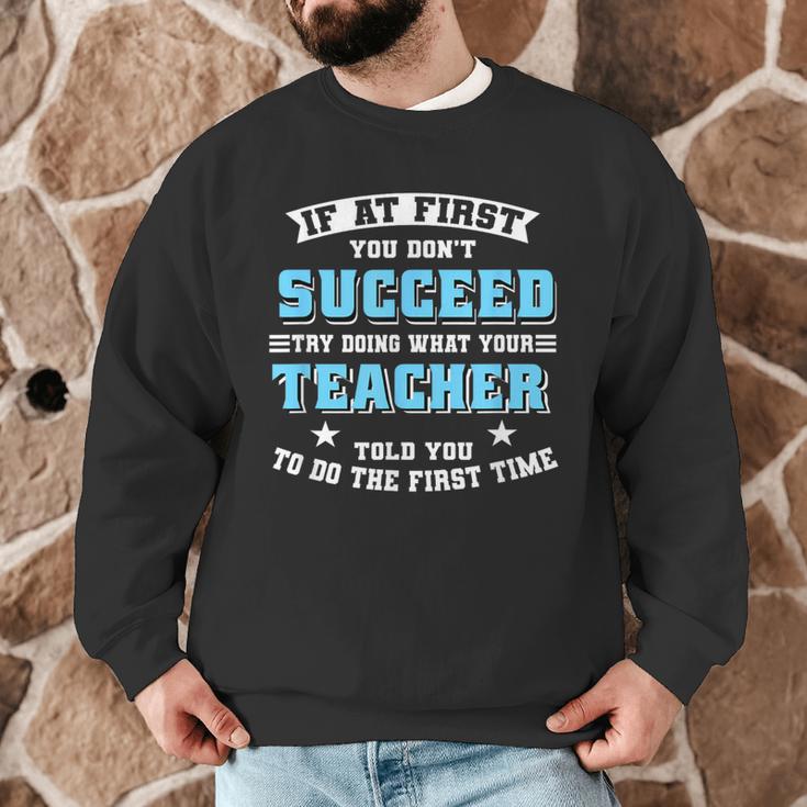 Teacher If At First You Don't Succeed Try Doing What Your Men Graphic Sweatshirt, novelty gifts, funny gifts
