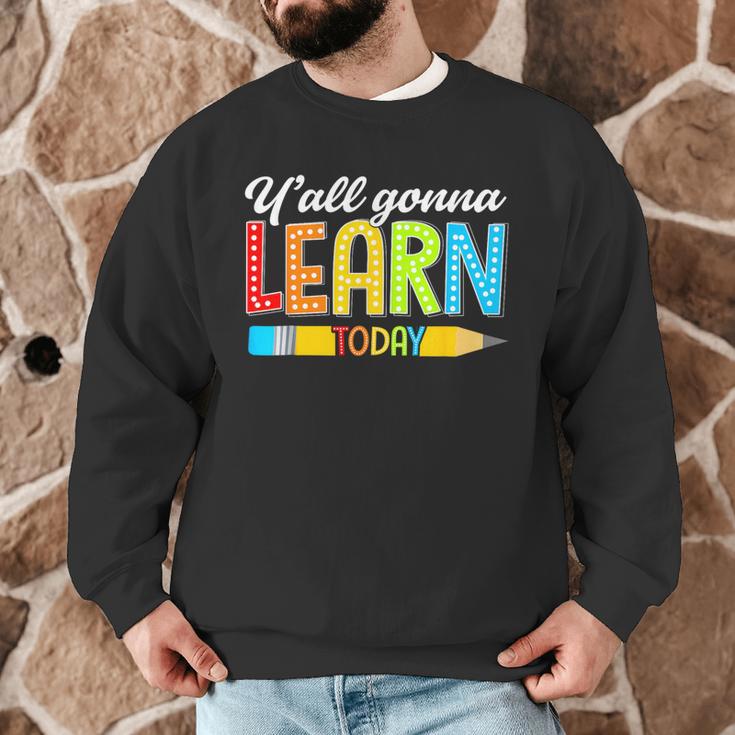 Teacher Y'All Gonna Learn Today First Day Of School Men Graphic Sweatshirt, novelty gifts, funny gifts Teacher Y'All Gonna Learn Today First Day Of School Men Graphic Sweatshirt, novelty gifts, funny gifts