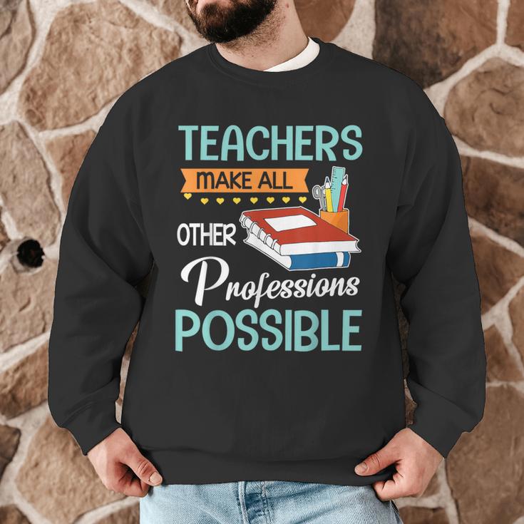 Teachers Make All Other Professions Possible Back To School For Men Women Men Graphic Sweatshirt, novelty gifts, funny gifts Teachers Make All Other Professions Possible Back To School For Men Women Men Graphic Sweatshirt, novelty gifts, funny gifts