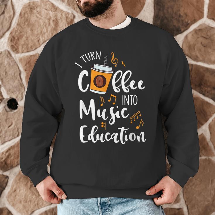 I Turn Coffee Into Music Education Music Teacher Men Graphic Sweatshirt, novelty gifts, funny gifts I Turn Coffee Into Music Education Music Teacher Men Graphic Sweatshirt, novelty gifts, funny gifts