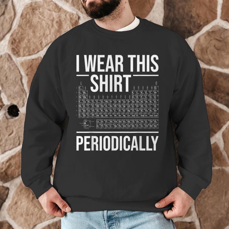 I Wear This Shirt Periodically Chemistry Science Teacher For Men Women Girls Kids Men Graphic Sweatshirt, novelty gifts, funny gifts