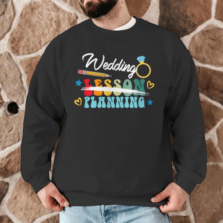 Wedding Planning Not Lesson Engaged Teacher Engagement Men Graphic Sweatshirt, novelty gifts, funny gifts