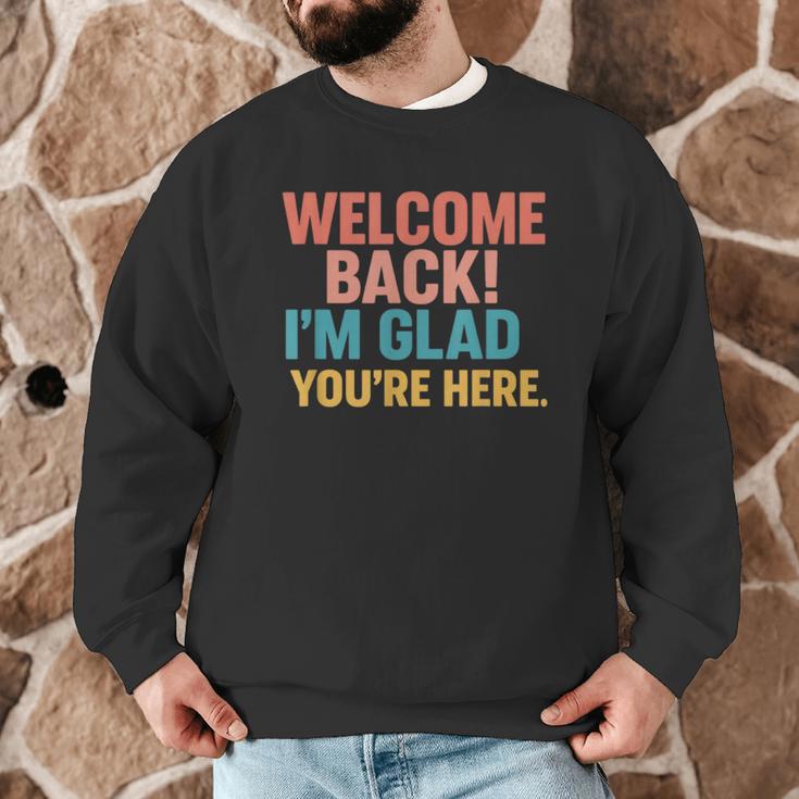 Welcome Back I'm Glad You'Re Here Retro Teacher Greeting Men Graphic Sweatshirt, novelty gifts, funny gifts Welcome Back I'm Glad You'Re Here Retro Teacher Greeting Men Graphic Sweatshirt, novelty gifts, funny gifts