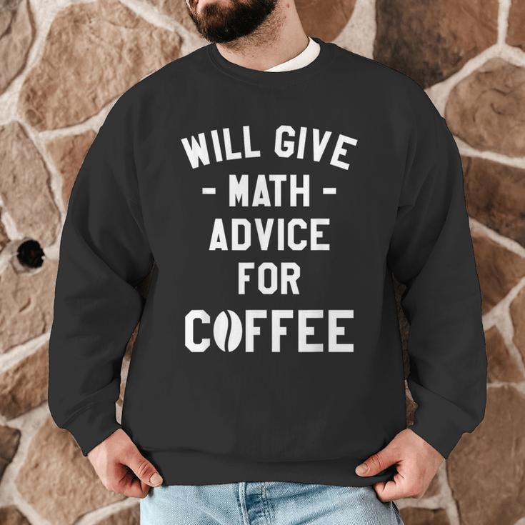 Will Give Math Advice For Coffee Mathematics Teacher Men Graphic Sweatshirt, novelty gifts, funny gifts Will Give Math Advice For Coffee Mathematics Teacher Men Graphic Sweatshirt, novelty gifts, funny gifts