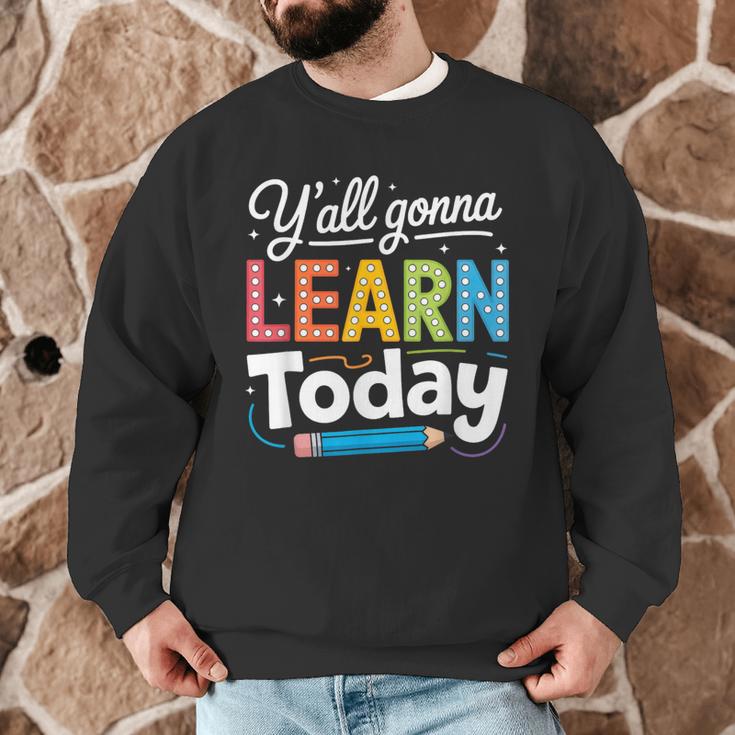 Y'All Gonna Learn Today Back To School First Day Teacher Men Graphic Sweatshirt, novelty gifts, funny gifts