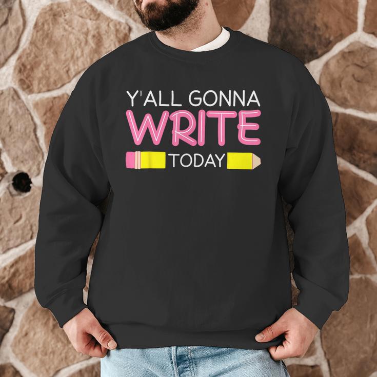 Y'All Gonna Write Today Writing Teacher English Teacher Joke Men Graphic Sweatshirt, novelty gifts, funny gifts