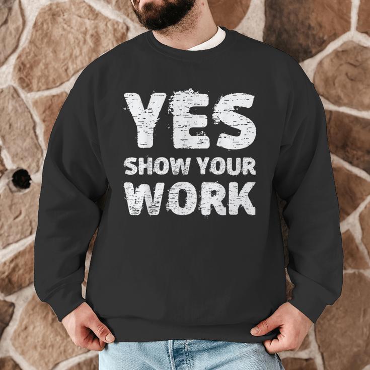 Yes Show Your Work Gteat Testing Math Teacher T-Shirt Men Graphic Sweatshirt, novelty gifts, funny gifts Yes Show Your Work Gteat Testing Math Teacher T-Shirt Men Graphic Sweatshirt, novelty gifts, funny gifts