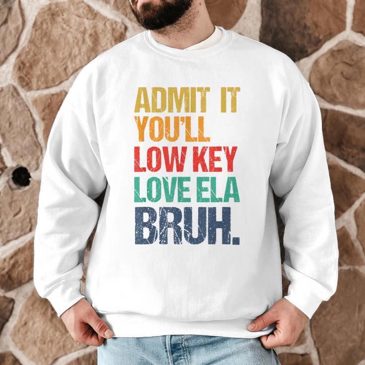 Admit It You Low Key Love ELA Bruh First Day School Teacher Men Graphic Sweatshirt, novelty gifts, funny gifts