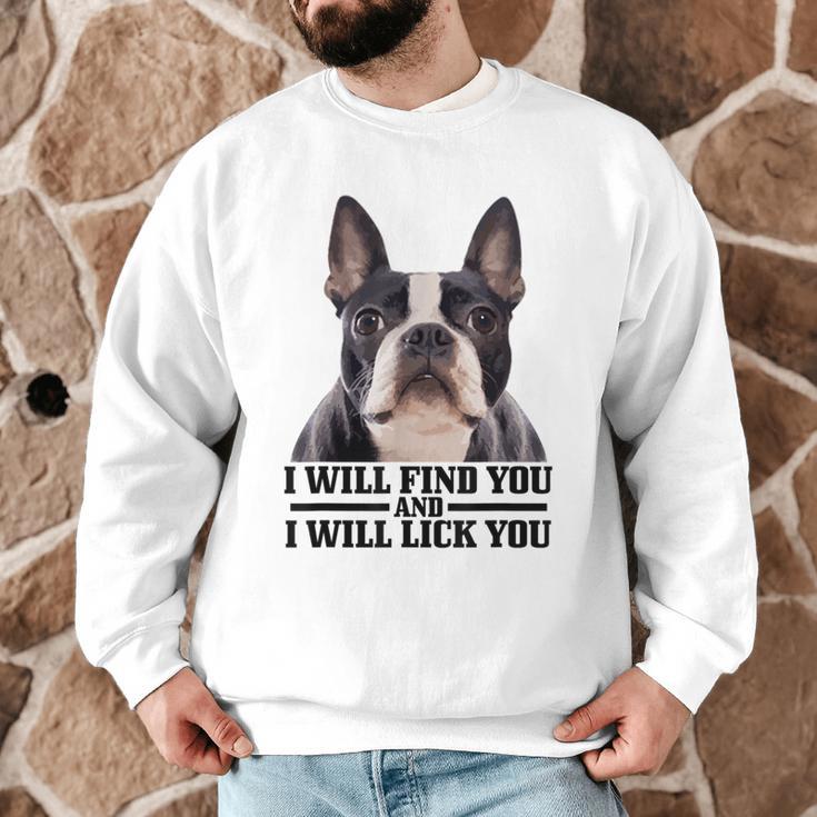 Boston Terrier Will Find And Lick You Bostie Mom Men Graphic Sweatshirt, novelty gifts, funny gifts