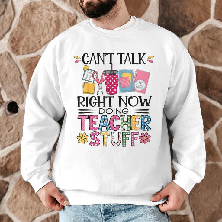 Can't Talk Right Now Doing Teacher Stuff Men Graphic Sweatshirt, novelty gifts, funny gifts Can't Talk Right Now Doing Teacher Stuff Men Graphic Sweatshirt, novelty gifts, funny gifts