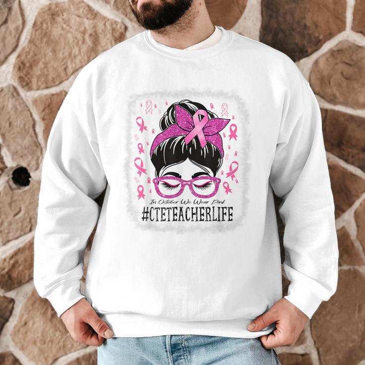 CTE Teacher In October We Wear Pink Breast Cancer Awareness Men Graphic Sweatshirt, novelty gifts, funny gifts