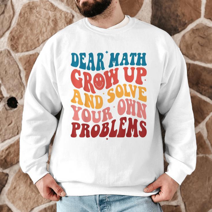 Dear Math Grow Up And Solve Your Own Problems Teens Teacher Men Graphic Sweatshirt, novelty gifts, funny gifts Dear Math Grow Up And Solve Your Own Problems Teens Teacher Men Graphic Sweatshirt, novelty gifts, funny gifts