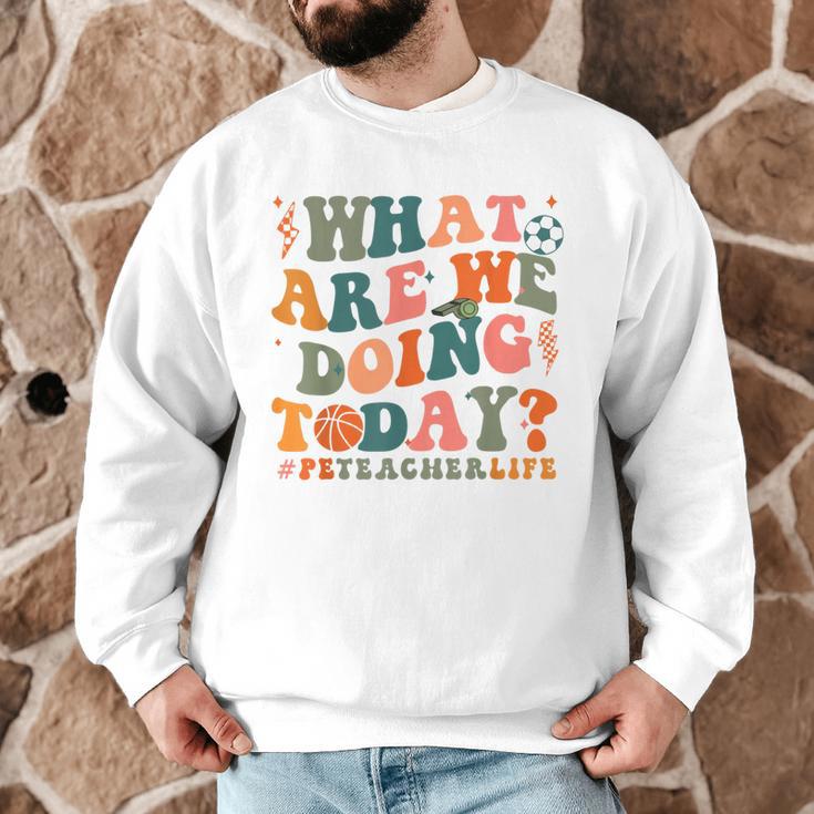 What Are We Doing Today Physical Education PE Teacher Women Men Graphic Sweatshirt, novelty gifts, funny gifts What Are We Doing Today Physical Education PE Teacher Women Men Graphic Sweatshirt, novelty gifts, funny gifts