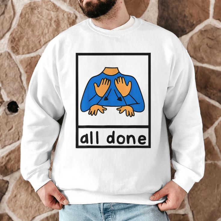 All Done Sign Language Speech Pathology Aac Sped Teacher Men Graphic Sweatshirt, novelty gifts, funny gifts All Done Sign Language Speech Pathology Aac Sped Teacher Men Graphic Sweatshirt, novelty gifts, funny gifts