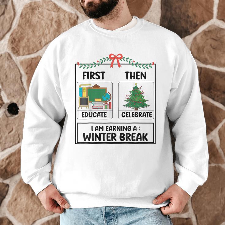 First Educate Then Celebrate Christmas Teacher Winter Break Men Graphic Sweatshirt, novelty gifts, funny gifts First Educate Then Celebrate Christmas Teacher Winter Break Men Graphic Sweatshirt, novelty gifts, funny gifts