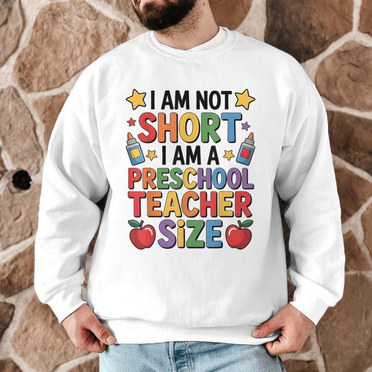 I'm Not Short I'm A Preschool Teacher Size Quote Women Men Graphic Sweatshirt, novelty gifts, funny gifts I'm Not Short I'm A Preschool Teacher Size Quote Women Men Graphic Sweatshirt, novelty gifts, funny gifts