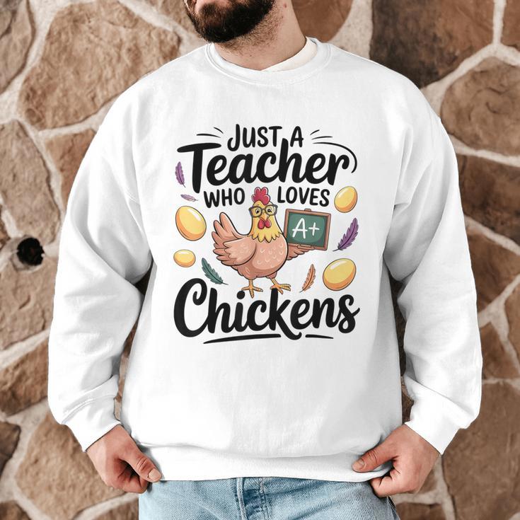 Just a Teacher Who Loves Chickens Chicken Farm Animal Lover Men Graphic Sweatshirt, novelty gifts, funny gifts