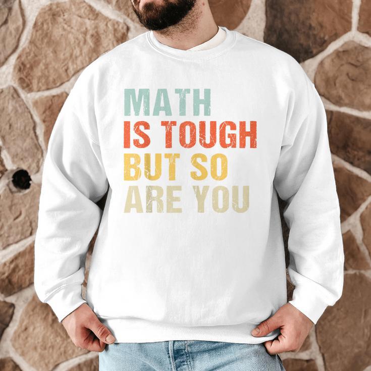 Math Teacher Quote Math Is Tough But So Are You Men Graphic Sweatshirt, novelty gifts, funny gifts