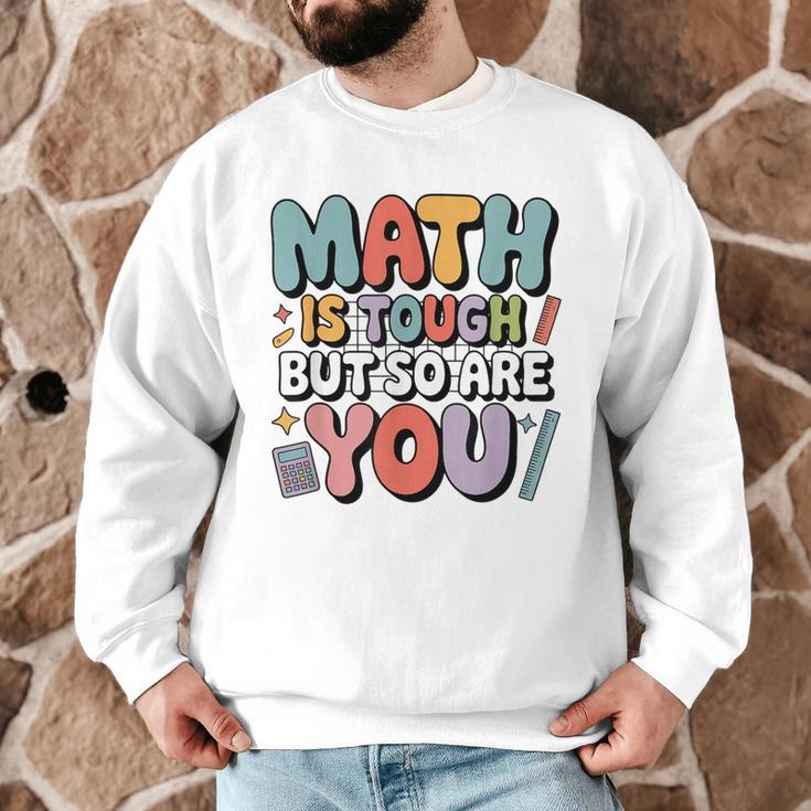 Math Is Tough But So Are You Motivational School Teacher Men Graphic Sweatshirt, novelty gifts, funny gifts Math Is Tough But So Are You Motivational School Teacher Men Graphic Sweatshirt, novelty gifts, funny gifts