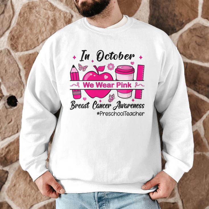 Preschool Teacher In October We Wear Pink Breast Cancer Men Graphic Sweatshirt, novelty gifts, funny gifts Preschool Teacher In October We Wear Pink Breast Cancer Men Graphic Sweatshirt, novelty gifts, funny gifts