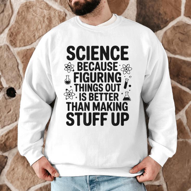 Science Because Figuring Things Out Teacher Scientific Adult Men Graphic Sweatshirt, novelty gifts, funny gifts