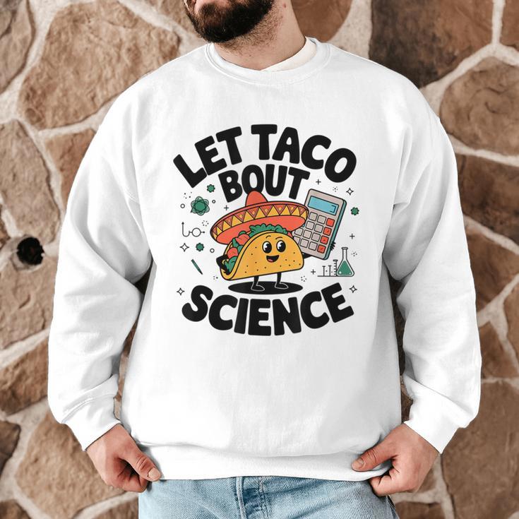 Lets Tacos Bout Science Scientist Teacher Men Graphic Sweatshirt, novelty gifts, funny gifts