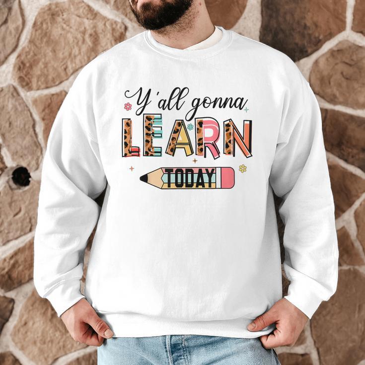 Teacher Y'All Gonna Learn Today First Day Of School Teacher Men Graphic Sweatshirt, novelty gifts, funny gifts Teacher Y'All Gonna Learn Today First Day Of School Teacher Men Graphic Sweatshirt, novelty gifts, funny gifts