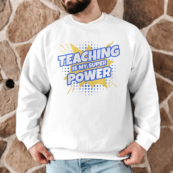 TEACHING IS MY SUPER POWER Teacher Appreciation Men Graphic Sweatshirt, novelty gifts, funny gifts TEACHING IS MY SUPER POWER Teacher Appreciation Men Graphic Sweatshirt, novelty gifts, funny gifts