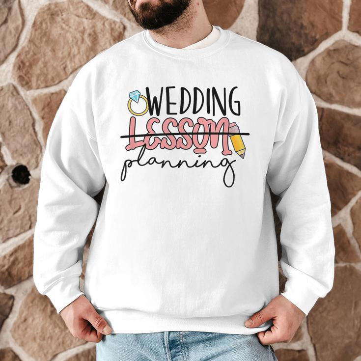 Wedding Planning Not Lesson Engaged Teacher Wedding Men Graphic Sweatshirt, novelty gifts, funny gifts