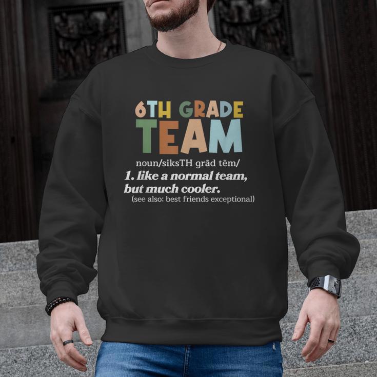 6th Grade Team Teacher Like A Normal Team Sixth Grade Men Graphic Sweatshirt