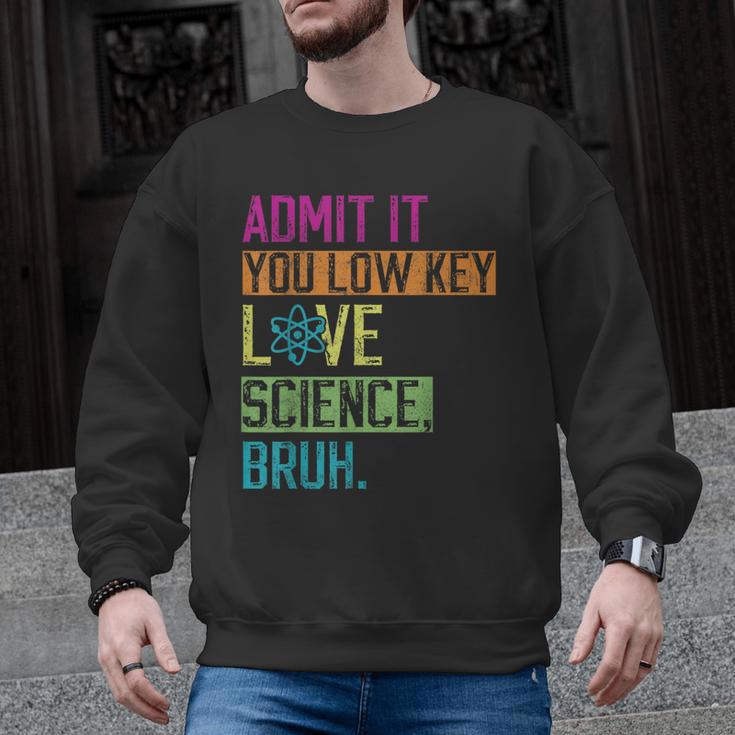 Admit It You Low Key Love Science Bruh Funny Science Teacher Men Graphic Sweatshirt