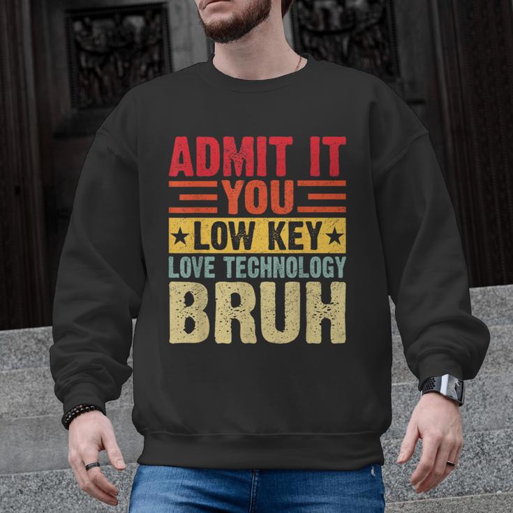 Admit It You Low Key Love Technology Bruh Teacher Kid Men Graphic Sweatshirt